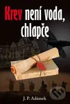 Krev není voda, chlapče - J.P. Adámek - kniha z kategorie Beletrie