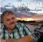 Milan Hrčka: Radujem Sa Radujem - Milan Hrčka