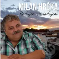 Milan Hrčka: Radujem Sa Radujem - Milan Hrčka