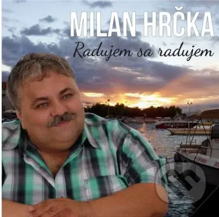 Milan Hrčka: Radujem Sa Radujem - Milan Hrčka