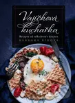 Vajíčková kuchařka (Recepty od reBarbora´s kitchen) - Barbora Říhová