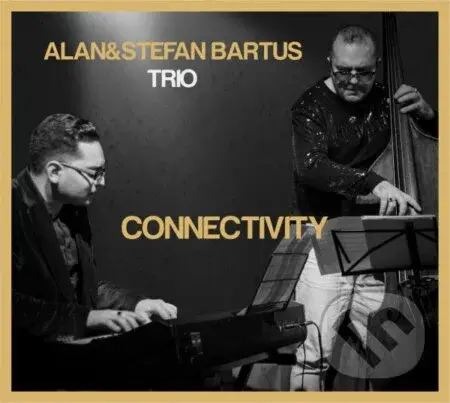 Alan & Stefan Bartus Trio: Connectivity - Alan & Stefan Bartus Trio