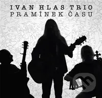 Ivan Hlas: Pramínek času - Ivan Hlas