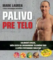 Palivo pre telo (Kalorický cyklus, vaša cesta na zredukovanie telesného tuku a lepšie vyrysovanie svalstva) - kniha z kategorie Diety a zdravá výživa