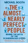 The Almost Nearly Perfect People - Michael Booth - kniha z kategorie Odborné a naučné