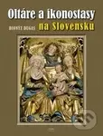 Oltáre a ikonostasy na Slovensku - Dionýz Dugas