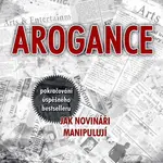 Arogance (Šokující příběh, který média nikdy nezveřejní) - kniha z kategorie Žurnalistika