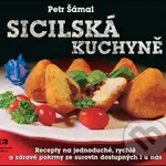 Sicilská kuchyně (Recepty na jednoduché, rychlé a zdravé pokrmy ze surovin dostupných i u nás) - kniha z kategorie Italská kuchyně