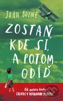 Zostaň, kde si, a potom odíď - John Boyne - kniha z kategorie Beletrie pro děti