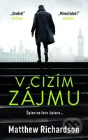 V cizím zájmu (Špion na lovu špiona...) - Matthew Richardson - kniha z kategorie Thrillery