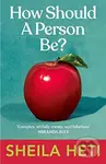 How Should a Person Be? - Sheila Heti - kniha z kategorie Beletrie