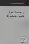 Ke kořenům jazyků - Arnošt Lamprecht - kniha z kategorie Literární věda
