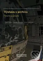 Výstava v archivu - Irena Loskotová, Pavol Tišliar, Tomáš Černušák - kniha z kategorie Beletrie