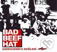 Bad Beef Hat: Uzdravením k zešílení - Bad Beef Hat