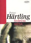 Srdeční stěna (Můj román) - Peter Hartling