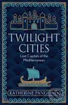 Twilight Cities (Lost Capitals of the Mediterranean) - kniha z kategorie Historie