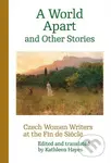 A World Apart and Other Stories (Czech Women Writers at the Fin de Siécle) - kniha z kategorie Společenská beletrie