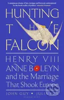 Hunting the Falcon (Henry VIII, Anne Boleyn and the Marriage That Shook Europe) - kniha z kategorie Historie