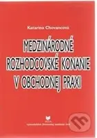 Medzinárodné rozhodcovské konanie v obchodnej praxi - kniha z kategorie Mezinárodní právo