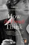 How the French Think (An Affectionate Portrait of an Intellectual People) - kniha z kategorie Psychologie