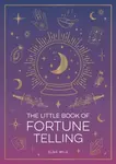 The Little Book of Fortune Telling - Elsie Wild