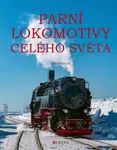 Parní lokomotivy celého světa - Paulitz Udo