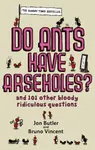Do Ants Have Arseholes? - Vincent Bruno, Jon Butler