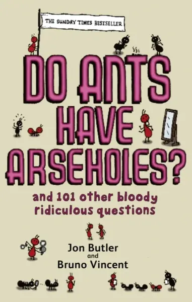 Do Ants Have Arseholes? - Vincent Bruno, Jon Butler