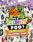 Where's the Halloween Poo? Search and Find Colouring Book - Alex Hunter