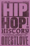 Hip-Hop Is History - Ahmir “Questlove” Thompson, Ben Greenman