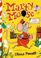 Marty Moose: First Class Mischief - Claire Powell