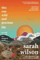 This One Wild and Precious Life - Sarah Wilson