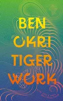 Tiger Work - Ben Okri