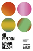 On Freedom - Maggie Nelson