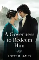 A Governess To Redeem Him - Lotte R. James