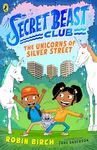 Secret Beast Club: The Unicorns of Silver Street - Birch Robin