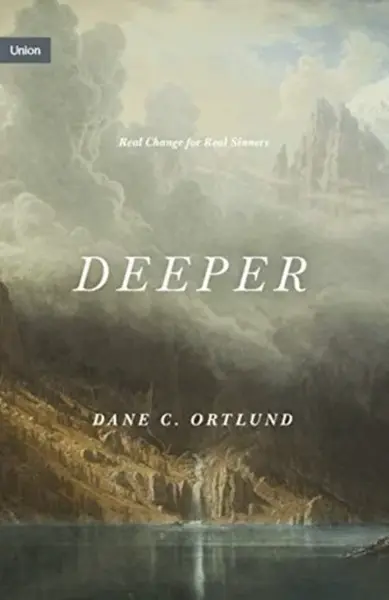 Deeper - Dane Ortlund
