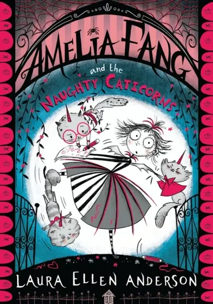 Amelia Fang and the Naughty Caticorns - Laura Ellen Andersonová