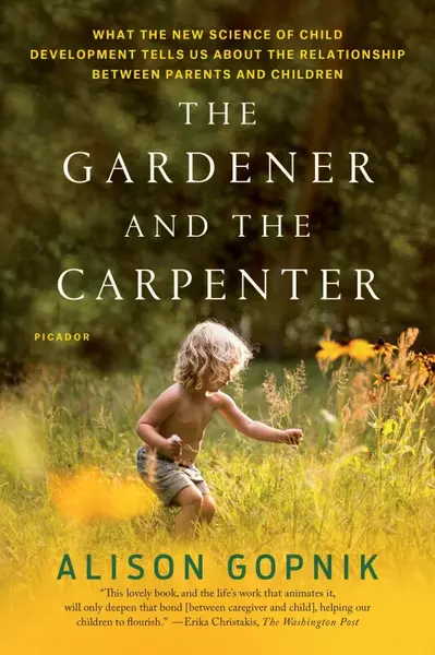 The Gardener and the Carpenter - Gopnik Alison