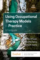 Using Occupational Therapy Models in Practice - Jenniffer, BSc, MPhil  Garcia, Michael K.  Iwama, Merrill June  Turpin