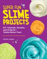 Super Fun Slime Projects - Jagan Alyssa