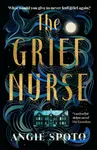 The Grief Nurse - Angie Spoto