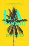 L.A. Woman - Eve Babitz