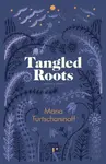 Tangled Roots - Maria Turtschaninoff