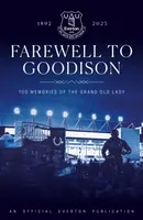 Farewell to Goodison - Everton FC