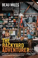 Backyard Adventurer (Meaningful and pointless expeditions, self-experiments and the value of other people's junk) - kniha z kategorie Zdraví a…