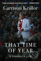 That Time of Year (A Minnesota Life) - Garrison Keillor - kniha z kategorie Životopisy, reportáže a myšlenky