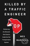 Killed by a Traffic Engineer (Shattering the Delusion That Science Underlies Our Transportation System) - kniha z kategorie Přírodní vědy a technika