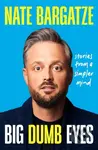 Big Dumb Eyes (Stories from a Simpler Mind) - Nate Bargatze - kniha z kategorie Humanitní a společenské vědy