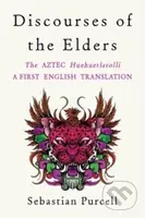 Discourses of the Elders (The Aztec Huehuetlatolli A First English Translation) - kniha z kategorie Filozofie